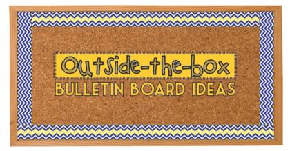 Outside-the-box Bulletin Board Ideas
