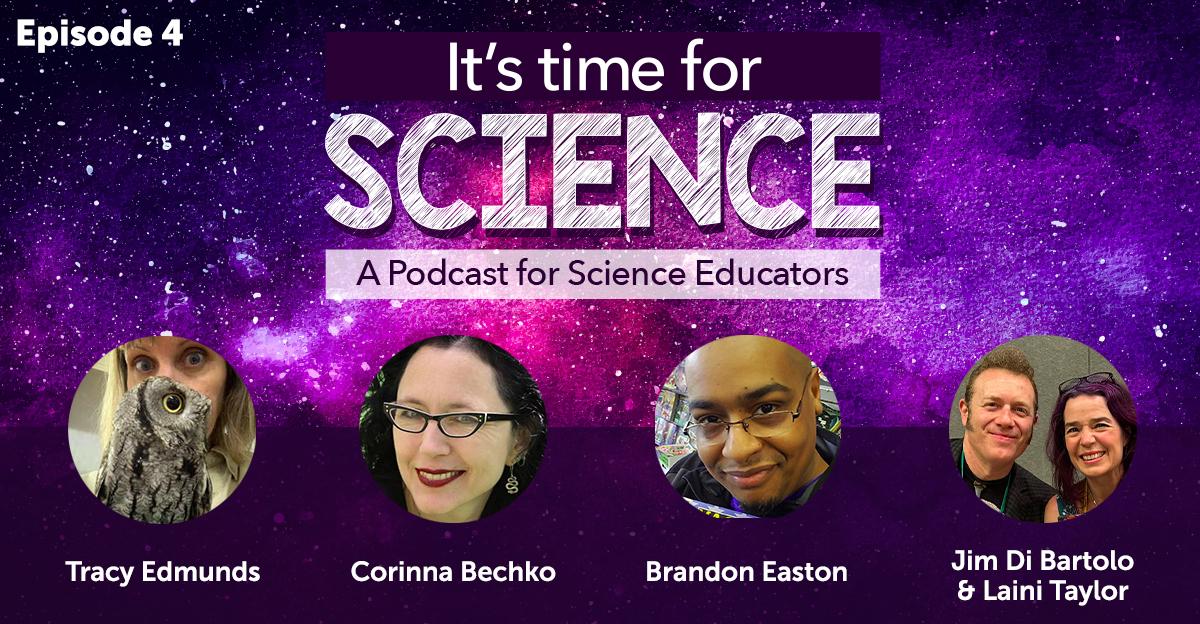 graphic for blog article introducing episode 4 of a science podcast, with guests tracy edmunds, corinna bechko, brandon easton, jim di bartolo, and laini taylor