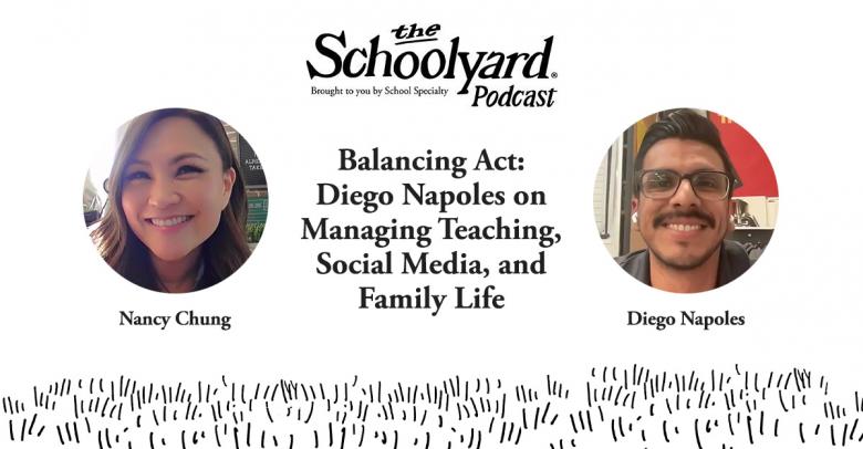 The Schoolyard Podcast S2, E7: Balancing Act: Diego Napoles on Managing Teaching, Social Media, and Family Life